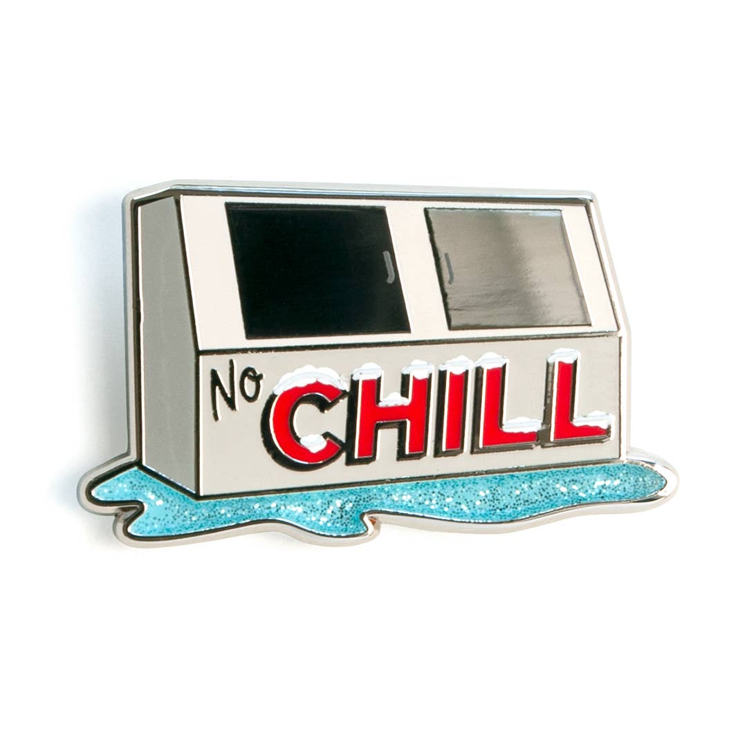 NO CHILL PIN