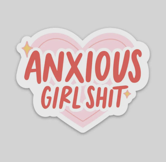 ANXIOUS GIRL SHIT